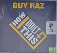 How I Built This written by Guy Raz performed by Guy Raz on MP3 CD (Unabridged)